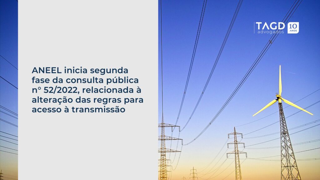 Iniciada hoje pela ANEEL a segunda fase da consulta pública n° 52/2022, relacionada à alteração das regras para acesso à transmissão 