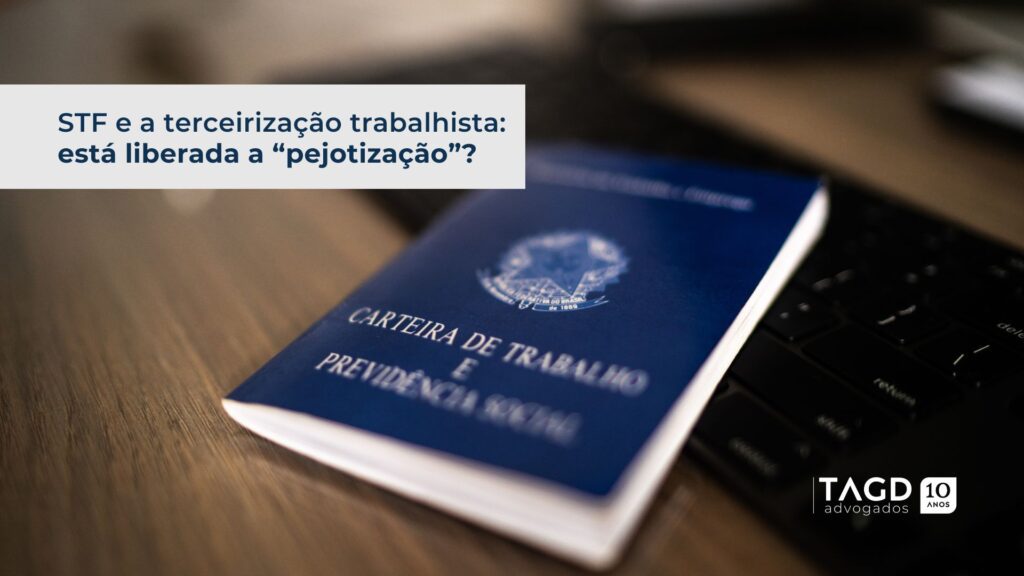 STF e a terceirização trabalhista: está liberada a “pejotização”?